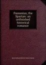Pausanias, the Spartan: an unfinished historical romance - Edward Bulwer Lytton