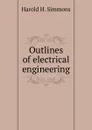 Outlines of electrical engineering - Harold H. Simmons