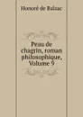 Peau de chagrin, roman philosophique, Volume 9 - Honoré de Balzac