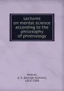 Lectures on mental science according to the philosophy of phrenology - George Sumner Weaver