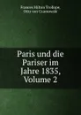 Paris und die Pariser im Jahre 1835, Volume 2 - Frances Milton Trollope