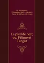 Le pied de nez; ou, Felime et Tangut - M. Désaugiers