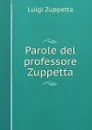 Parole del professore Zuppetta - Luigi Zuppetta