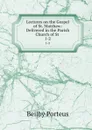 Lectures on the Gospel of St. Matthew: Delivered in the Parish Church of St . 1-2 - Beilby Porteus