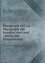 Paragraph 143 i.e. Paragraph ein hundert drei und vierzig des Preussischen . - Károly Mária Kertbeny