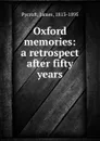 Oxford memories: a retrospect after fifty years - James Pycroft