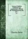 Lecons d.algebre conformes aux programmes officiels de l.enseignements des . pt. 1 - Charles Briot