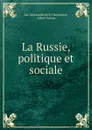 La Russie, politique et sociale - Lev Aleksandrovich Tikhomirov