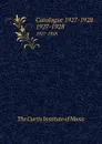 Catalogue 1927-1928. 1927-1928 - The Curtis Institute of Music