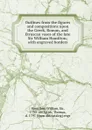 Outlines from the figures and compositions upon the Greek, Roman, and Etruscan vases of the late Sir William Hamilton; with engraved borders - William Hamilton