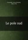 Le pole sud - Wilfrid Fonvielle