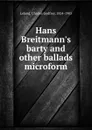 Hans Breitmann.s barty and other ballads microform - Charles Godfrey Leland