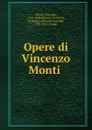 Opere di Vincenzo Monti - Vincenzo Monti