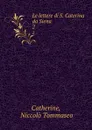 Le lettere di S. Caterina da Siena. 2 - Niccolò Tommaseo Catherine