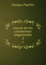 Lecons sur les coordonnees tangentielles. 2 - Georges Papelier