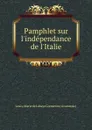 Pamphlet sur l.independance de l.Italie - Louis-Marie de Lahaye Cormenin vicomte de
