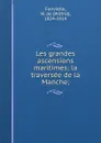 Les grandes ascensions maritimes; la traversee de la Manche; - Wilfrid Fonvielle