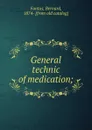 General technic of medication; - Bernard Fantus