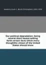 Our political degradation; being several short essays setting forth certain facts which every thoughtful citizen of the United States should know - Rush Christopher Hawkins