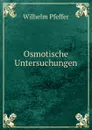 Osmotische Untersuchungen - Wilhelm Pfeffer