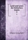 Land und Leute der britischen Inseln. 2 - Kohl Johann Georg