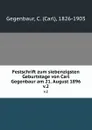 Festschrift zum siebenzigsten Geburtstage von Carl Gegenbaur am 21. August 1896. v.2 - Carl Gegenbaur