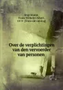 Over de verplichtingen van den vervoerder van personen - Franz Wilhelm Albert Engelmann