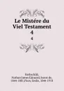 Le Mistere du Viel Testament. 4 - Nathan James Édouard Rothschild