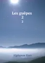 Les guepes . 2 - Alphonse Karr