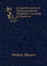 Les guerres civiles en France pendant la Revolution: La revolte de Toulon en . - Masson Frederic