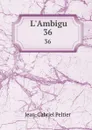 L.Ambigu. 36 - Jean-Gabriel Peltier