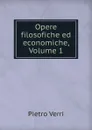 Opere filosofiche ed economiche, Volume 1 - Pietro Verri