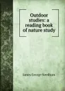 Outdoor studies: a reading book of nature study - James George Needham