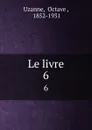 Le livre. 6 - Octave Uzanne