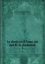 Le droit civil francais par K.-S. Zachariae. 3 - Karl Salomo Zachariä