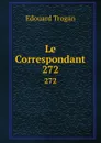 Le Correspondant. 272 - Edouard Trogan