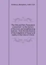 The Old and New Testament connected : in the history of the Jews and neighbouring nations : from the declension of the kingdoms of Israel and Judah, to the time of Christ - Humphrey Prideaux