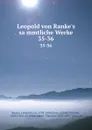 Leopold von Ranke.s sammtliche Werke. 35-36 - Leopold von Ranke