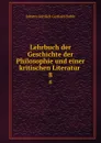 Lehrbuch der Geschichte der Philosophie und einer kritischen Literatur . 8 - Johann Gottlieb Gerhard Buhle