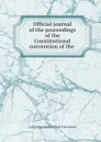 Official journal of the proceedings of the Constitutional convention of the . - Louisiana. Constitutional Convention