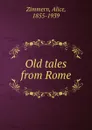 Old tales from Rome - Alice Zimmern