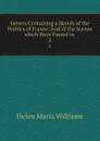 Letters Containing a Sketch of the Politics of France: And of the Scenes which Have Passed in . 2 - Helen Maria Williams