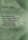 Lehrbuch der Histologie und der mikroskopischen Anatomie des Menschen mit . - Philipp Stöhr