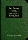 Les Etats-Unis, puissance mondiale - Archibald Cary Coolidge