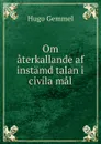 Om aterkallande af instamd talan i civila mal - Hugo Gemmel