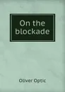 On the blockade - Oliver Optic