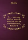 O   e   uvres de Moliere: avec des notes de tous les commentateurs, Volume 1 - Molière