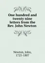 One hundred and twenty nine letters from the Rev. John Newton - John Newton