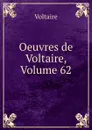 Oeuvres de Voltaire, Volume 62 - Voltaire