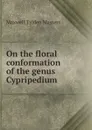 On the floral conformation of the genus Cypripedium - Maxwell Tylden Masters